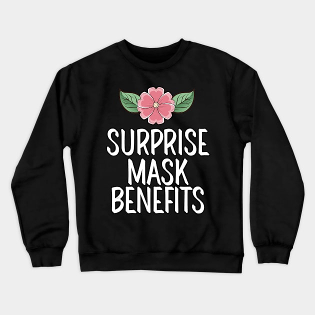 #SurpriseMaskBenefits Surprise Mask Benefits Crewneck Sweatshirt by AwesomeDesignz